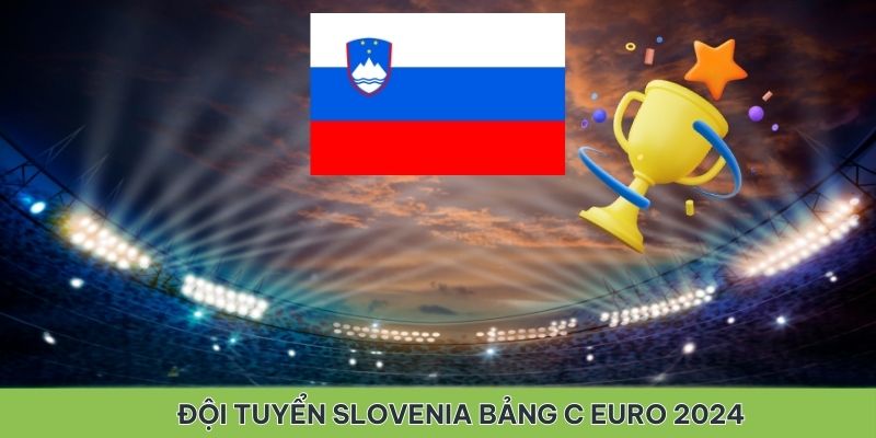 Đội tuyển Slovenia tại bảng C Euro 2024